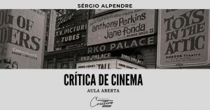 LIVE SOBRE CRÍTICA DE CINEMA COM SÉRGIO ALPENDRE - 01/09 - 20h