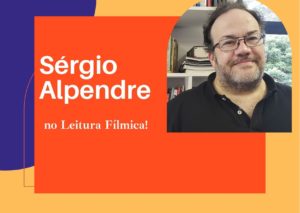 Sérgio Alpendre no Leitura Fílmica