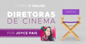 Curso Diretoras de Cinema com Joyce Pais