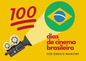 100 Dias de Cinema Brasileiro por Enrico Mancini