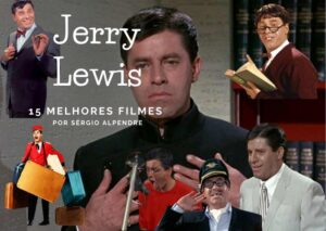 Jerry Lewis: Seus 15 Melhores Filmes, por Sérgio Alpendre