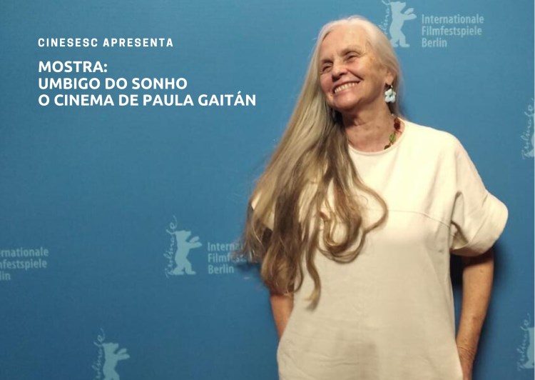 Mostra Umbigo do Sonho - O Cinema de Paula Gaitán