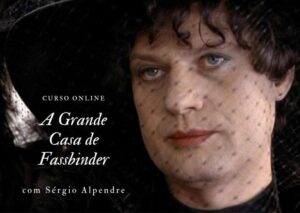 Curso: A Grande Casa de Fassbinder