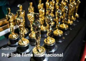 Oscar 2024: pré-lista melhor filme internacional
