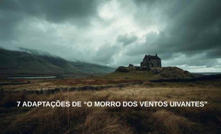 7 adaptações de “O Morro de Ventos Uivantes”